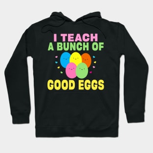 I Teach a Bunch of Good Eggs Funny School Easter Bunny Gift Hoodie